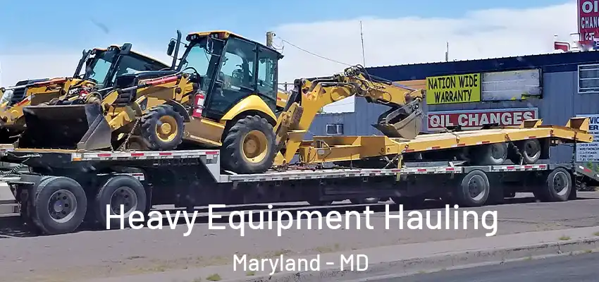  Heavy Equipment Hauling Maryland - MD